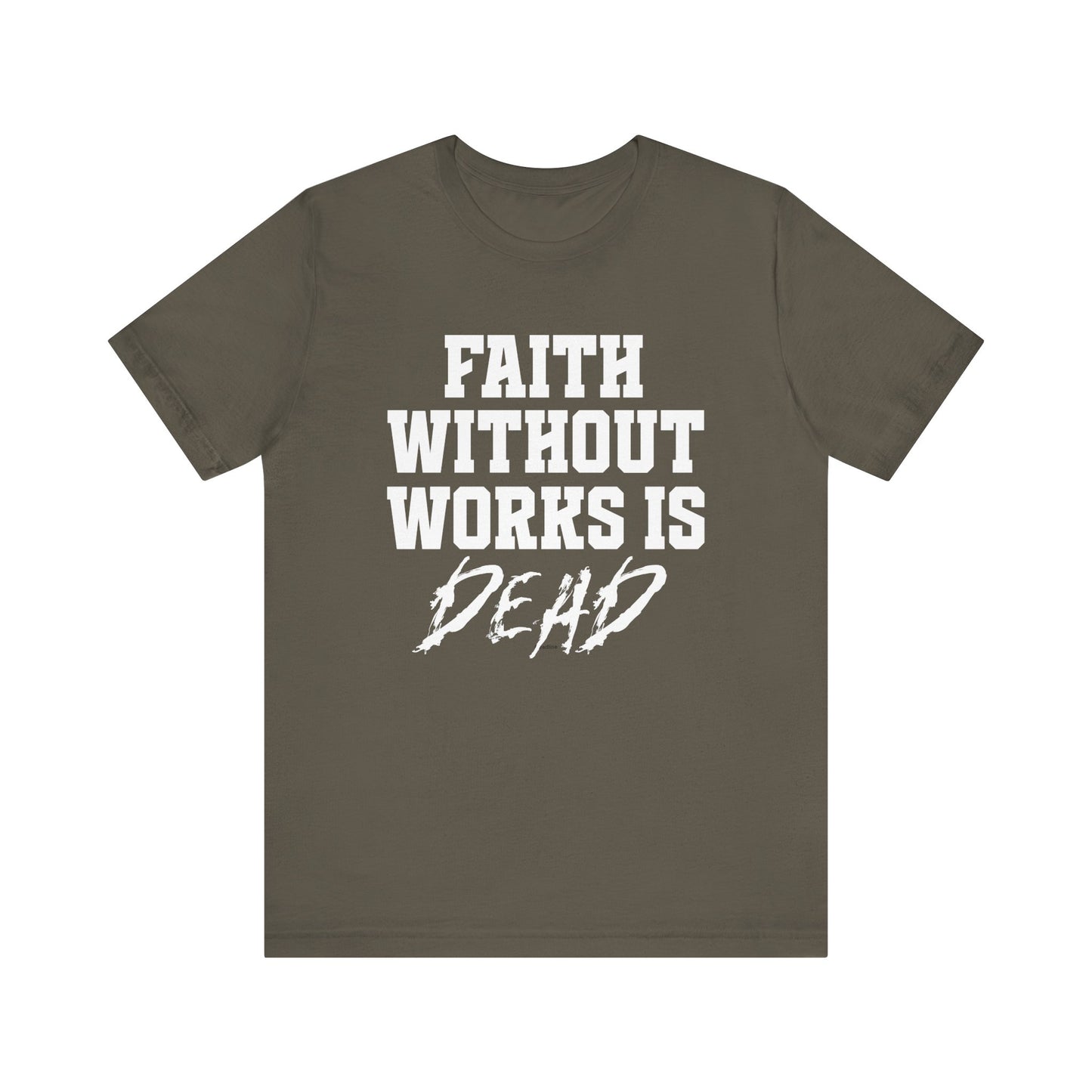 Faith Without Works Is Dead-Christian Streetwear T-Shirt