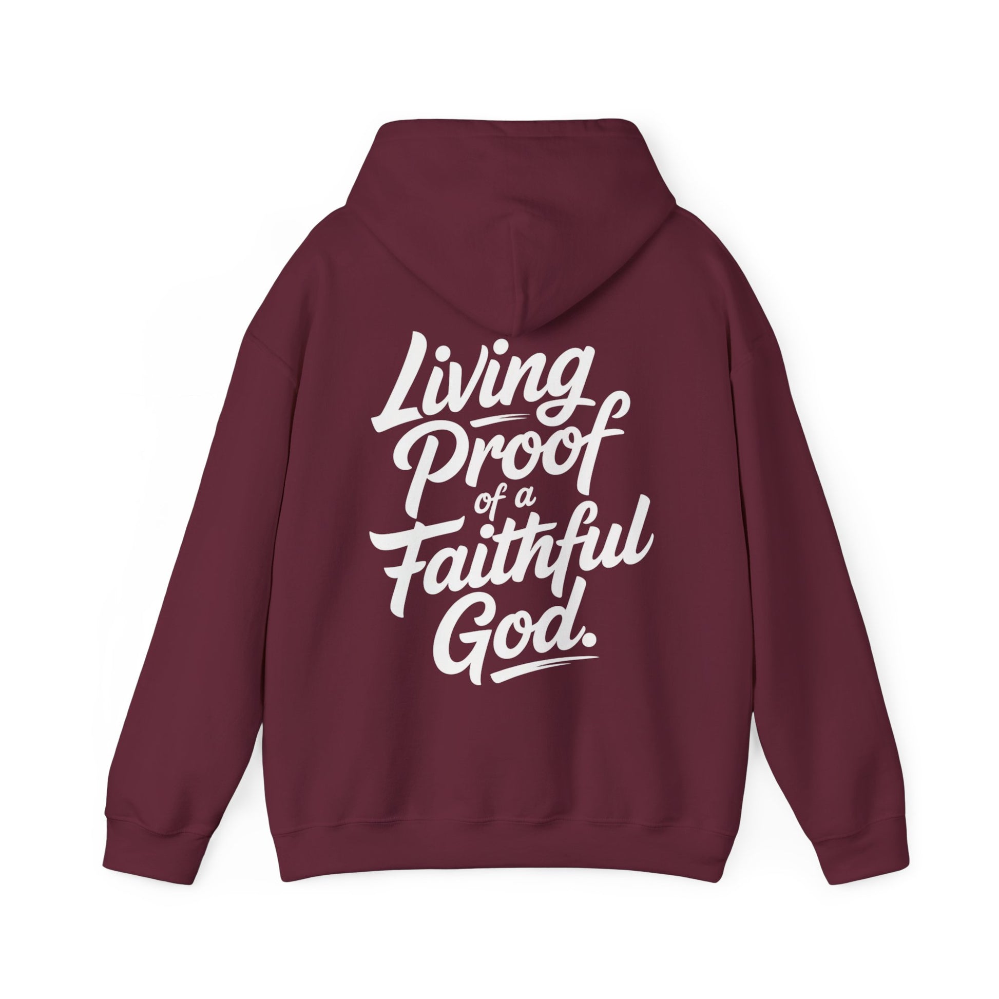 Maroon god hoodie with 'Living Proof of a Faithful God' text on the back against a white background
