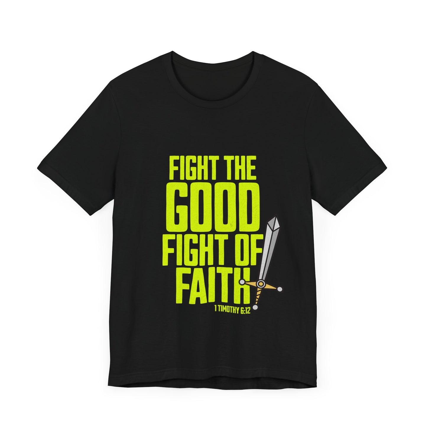 Fight The Good Fight Of Faith-Bible Verse Shirt