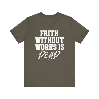 Faith Without Works Is Dead-Christian Streetwear T-Shirt