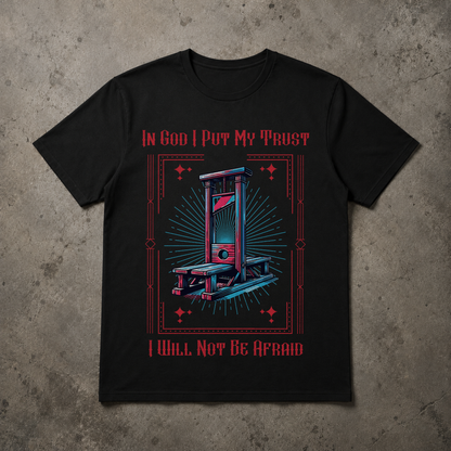 "I Will Not Be Afraid" Guillotine Tshirt-Alternative Christian Streetwear