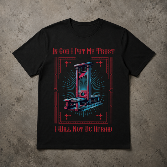 "I Will Not Be Afraid" Guillotine Tshirt-Alternative Christian Streetwear