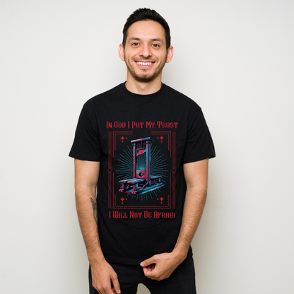 In God I Put My Trust, I Will Not Be Afraid" Guillotine Tshirt-Alternative Christian Streetwear