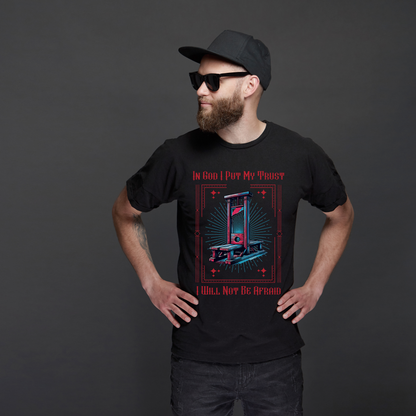 In God I Put My Trust, I Will Not Be Afraid" Guillotine Tshirt-Alternative Christian Streetwear