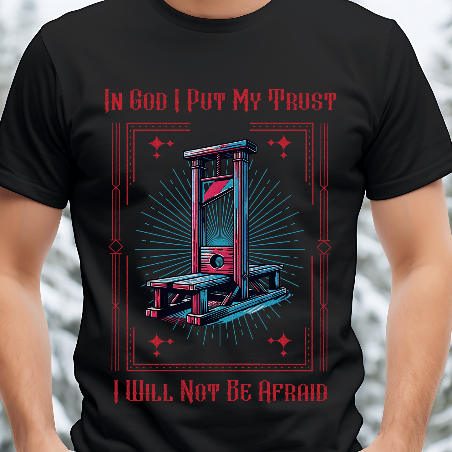 In God I Put My Trust, I Will Not Be Afraid" Guillotine Tshirt-Alternative Christian Streetwear