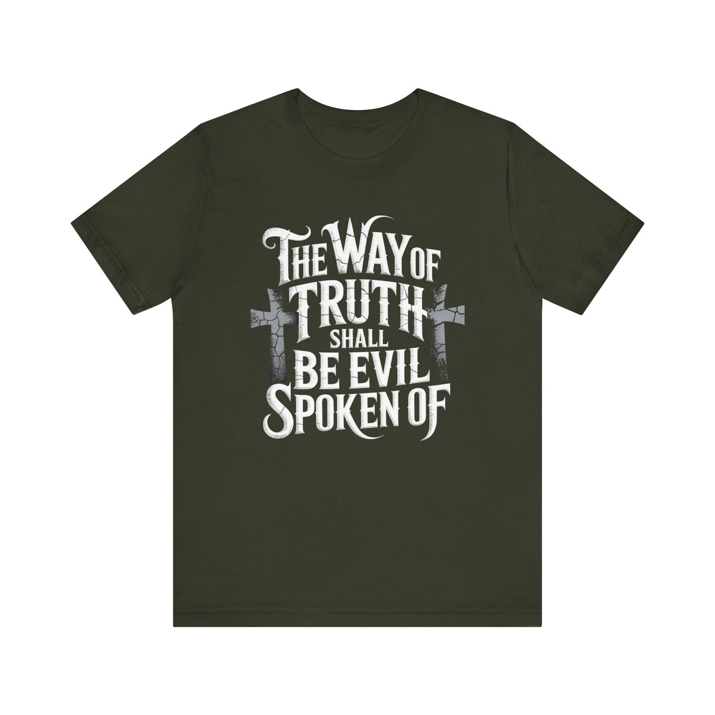 The Way of Truth Shall Be Evil Spoken Of -Christian T-shirt