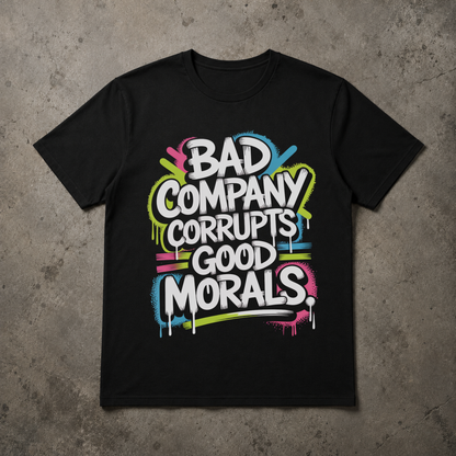 Bad Company Corrupts Good Morals - Christian Streetwear T-shirt