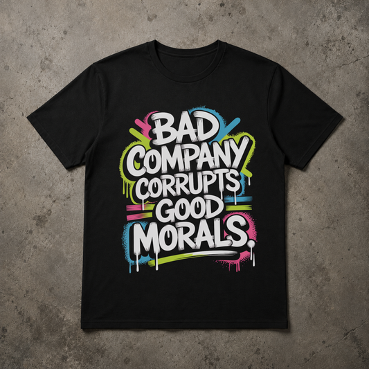 Bad Company Corrupts Good Morals - Christian Streetwear T-shirt