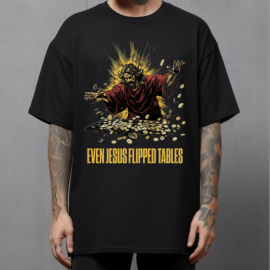 even jesus flipped tables mens christian tshirt
