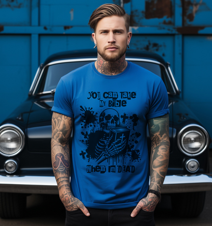 You Can Take My Bible When I'm Dead-Men's Funny Christian Shirt