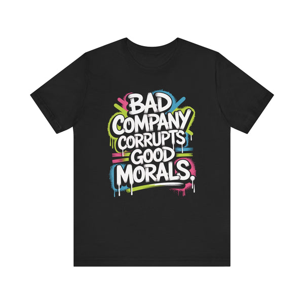 Bad Company Corrupts Good Morals - Christian Streetwear T-shirt Black