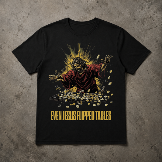 Even Jesus Flipped Tables Christian Shirt