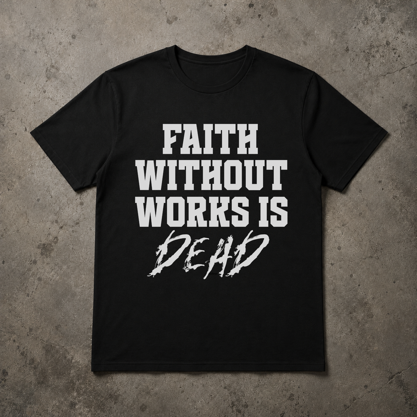 Faith Without Works Is Dead-Christian Streetwear T-Shirt