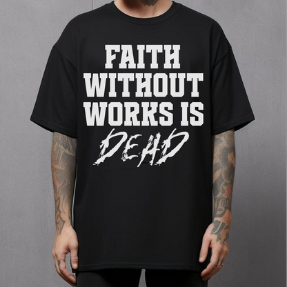 Bible verse shirt Faith Without Works is Dead Christian streetwear shirt 