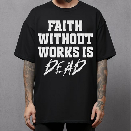 Bible verse shirt Faith Without Works is Dead Christian streetwear shirt 