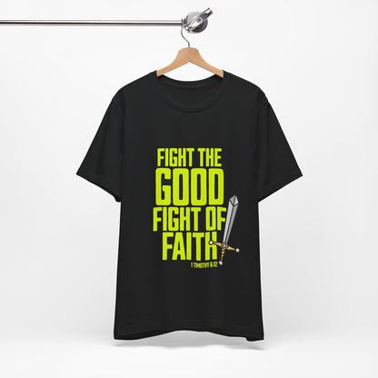 Fight The Good Fight Of Faith-Bible Verse Shirt