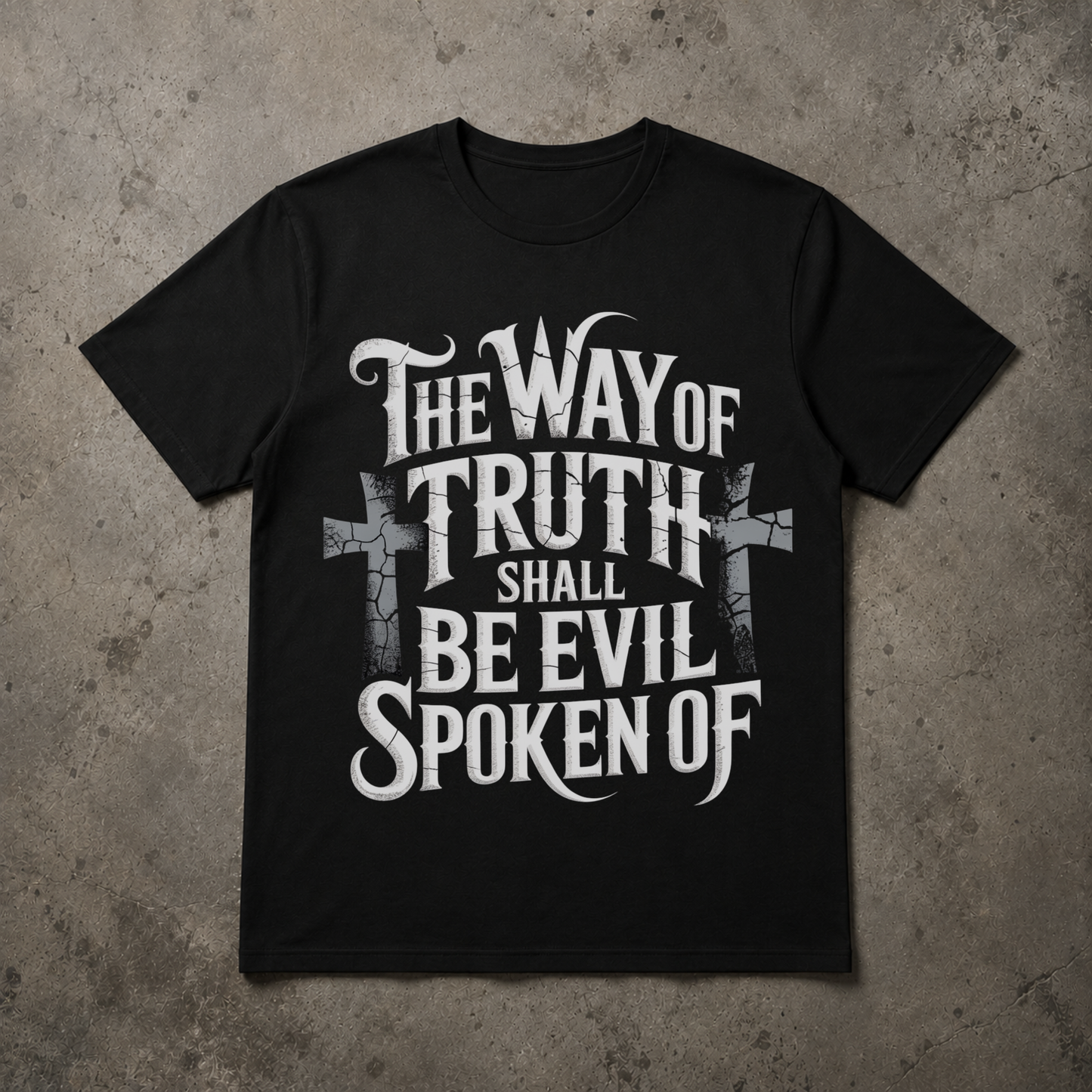 The Way of Truth Shall Be Evil Spoken Of -Christian T-shirt